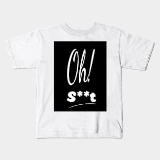 Oh! S**t Design Kids T-Shirt